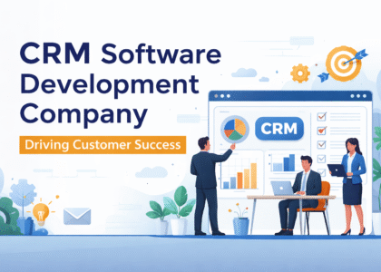 CRM Software Development Company Driving Customer Success