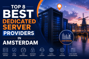 8 Best Dedicated Server Providers in Amsterdam
