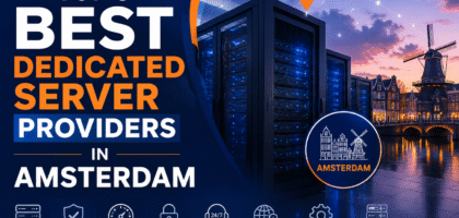 8 Best Dedicated Server Providers in Amsterdam